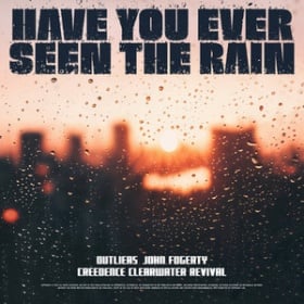 OUTLIERS, JOHN FOGERTY, CREEDENCE CLEARWATER - HAVE YOU EVER SEEN THE RAIN